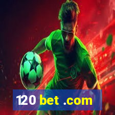 120 bet .com